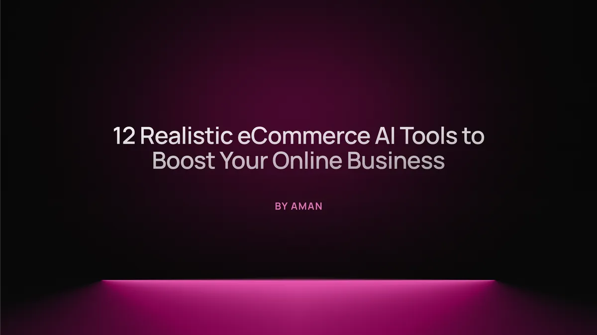 12 Realistic eCommerce AI Tools to Boost Your Online Business